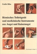 Cover: R&ouml;misches Toilettger&auml;t und medizinische Instrumente aus Augst und Kaiseraugst - R&ouml;mermuseum Augst