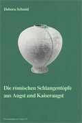 Cover: Die r&ouml;mischen Schlangent&ouml;pfe aus Augst und Kaiseraugst - R&ouml;mermuseum Augst