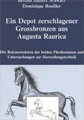 Cover: Ein Depot zerschlagener Grossbronzen aus Augusta Raurica - R&ouml;mermuseum Augst