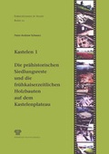 Cover: Kastelen 1. Die pr&auml;historischen Siedlungsreste und die fr&uuml;hkaiserzeitlichen Holzbauten auf dem Kastelenplateau - R&ouml;mermuseum Augst