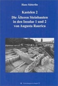 Cover: Kastelen 2: Die Aelteren Steinbauten in den Insulae 1 und 2 von Augusta Raurica - R&ouml;mermuseum Augst