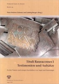 Enlarge image Cover: Tituli Rauracenses 1: Testimonien und Aufsätze - Römermuseum Augst