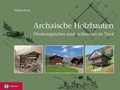 Cover: Archaische Holzbauten - Tyrolia