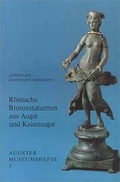 Cover: R&ouml;mische Bronzestatuetten aus Augst und Kaiseraugst - R&ouml;mermuseum Augst