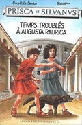 Cover: Prisca et Silvanus. Temps troubl&eacute;s &agrave; Augusta Raurica - R&ouml;mermuseum Augst