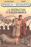 Cover: Prisca et Silvanus. La destruction d'Augusta Raurica - R&ouml;mermuseum Augst