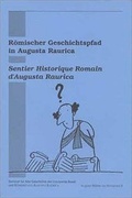 Cover: R&ouml;mischer Geschichtspfad in Augusta Raurica /Sentier Historique Romain d'Augusta Raurica - R&ouml;mermuseum Augst