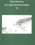 Cover: Jahresberichte aus Augst und Kaiseraugst / Jahresberichte aus Augst und Kaiseraugst 15 - R&ouml;mermuseum Augst