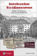 Cover: Die Innsbrucker Stra&szlig;ennamen - Tyrolia