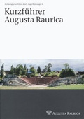 Cover: Kurzf&uuml;hrer Augusta Raurica - R&ouml;mermuseum Augst