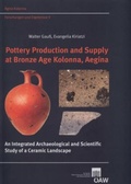 Cover: Pottery Production and Supply at Bronze Age Kolonna, Aegina - Verlag der &ouml;sterreichischen Akademie der Wissenschaften