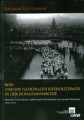 Cover: Rom und die nationalen Katholizismen in der Donaumonarchie - Verlag der &Ouml;sterreichischen Akademie der Wissenschaften