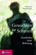 Cover: Gewachsen im Schatten - Tyrolia