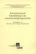 Cover: Kanonisierung und Kanonbildung in der asiatischen Religionsgeschichte - Verlag der &Ouml;sterreichischen Akademie der Wissenschaften
