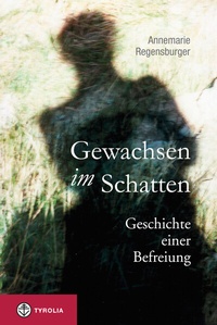 Abbildung von: Gewachsen im Schatten - Tyrolia