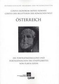 Abbildung von: Corpus Signorum Imperii Romani, Österreich / Die Porträtmedaillons und Porträtnischen des Stadtgebietes von Flavia Solva - Verlag der Österreichischen Akademie der Wissenschaften