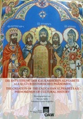 Cover: Die Entstehung der kaukasischen Alphabete als kulturhistorisches Ph&auml;nomen - The Creation of the Caucasian Alphabets as Phenomenon of Cultural History - Verlag der &ouml;sterreichischen Akademie der Wissenschaften