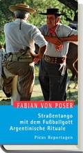 Cover: Stra&szlig;entango mit dem Fu&szlig;ballgott. Argentinische Rituale - Picus Verlag