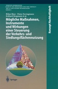 Cover: M&ouml;gliche Ma&szlig;nahmen, Instrumente und Wirkungen einer Steuerung der Verkehrs- und Siedlungsfl&auml;chennutzung - Springer