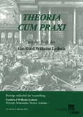 Cover: Theoria cum praxi. Aus der Welt des Gottfried Wilhelm Leibniz - Verlag der &ouml;sterreichischen Akademie der Wissenschaften