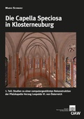 Cover: Die Capella Speciosa in Klosterneuburg - Verlag der &ouml;sterreichischen Akademie der Wissenschaften