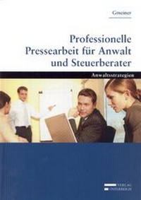 Abbildung von: Professionelle Pressearbeit für Anwalt und Steuerberater - Verlag Österreich