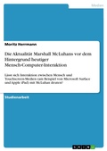 Cover: Die Aktualit&auml;t Marshall McLuhans vor dem Hintergrund  heutiger Mensch-Computer-Interaktion - GRIN Verlag