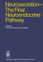 Cover: Neurosecretion - The Final Neuroendocrine Pathway - Springer