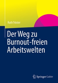Abbildung von: Der Weg zu Burnout-freien Arbeitswelten - Springer Gabler
