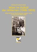 Cover: Wien im Kalk&uuml;l der Alliierten (1948-1955) - NWV im Verlag &Ouml;sterreich GmbH