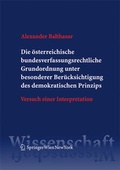 Cover: Die &ouml;sterreichische bundesverfassungsrechtliche Grundordnung unter besonderer Ber&uuml;cksichtigung des demokratischen Prinzips - Verlag &Ouml;sterreich