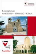 Cover: Kolonialismus: Architektur - St&auml;dtebau - Kultur - NWV im Verlag &Ouml;sterreich GmbH