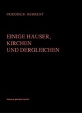 Cover: Einige H&auml;user, Kirchen und Dergleichen - Verlag Anton Pustet Salzburg
