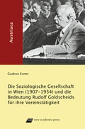 Cover: Die Soziologische Gesellschaft in Wien (1907-1934) und die Bedeutung Rudolf Goldscheids f&uuml;r ihre Vereinst&auml;tigkeit - new academic press