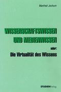 Cover: Wissenschaftswissen und Medienwissen oder: Die Virtualit&auml;t des Wissens - Studien Verlag