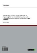 Cover: Eine Analyse virtueller sozialer Netzwerke im Spannungsfeld von Pers&ouml;nlichkeitsrechten und wirtschaftlichen Interessen am Beispiel von Xing & Facebook - GRIN Verlag