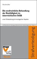 Cover: Die strafrechtliche Behandlung der R&uuml;ckf&auml;lligkeit im &ouml;sterreichischen StGB - NWV im Verlag &Ouml;sterreich GmbH