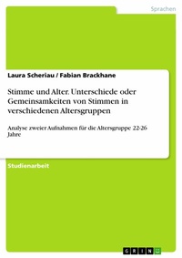 Abbildung von: Stimme und Alter. Unterschiede oder Gemeinsamkeiten von Stimmen in verschiedenen Altersgruppen - GRIN Verlag