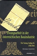 Cover: Zwangsarbeit in der &ouml;sterreichischen Bauindustrie - Studien Verlag