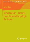 Cover: Alltagskl&auml;nge - Eins&auml;tze einer Kulturanthropologie des H&ouml;rens - Springer VS