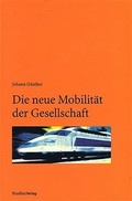 Cover: Die neue Mobilit&auml;t der Gesellschaft - Studien Verlag