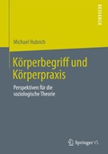 Cover: K&ouml;rperbegriff und K&ouml;rperpraxis - Springer VS