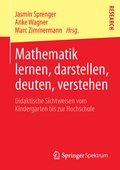 Cover: Mathematik lernen, darstellen, deuten, verstehen - Springer Spektrum