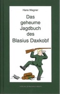 Cover: Das geheume Jagdbuch des Blasius Daxkobf - Heyn