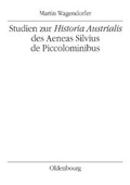 Cover: Studien zur Historia Austrialis des Aeneas Silvius de Piccolominibus - B&ouml;hlau