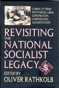 Cover: Revisiting the National Socialist Legacy: Coming to Terms with Forced Labor, Expropriation, Compensation, and Restitution - Studien Verlag