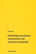 Cover: Die Biologie als Schl&uuml;sselwissenschaft in der modernen Gesellschaft - Studien Verlag