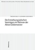 Cover: Die Entziehung j&uuml;dischen Verm&ouml;gens im Rahmen der Aktion Gildemeester - B&ouml;hlau