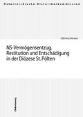 Cover: NS-Verm&ouml;gensentzug, Restitutionen und Entsch&auml;digungen in der Di&ouml;zese St. P&ouml;lten - B&ouml;hlau