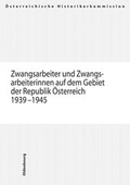 Cover: Zwangsarbeiter und Zwangsarbeiterinnen auf dem Gebiet der Republik &Ouml;sterreich 1939-1945 - B&ouml;hlau